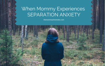 When Mommy Experiences Separation Anxiety