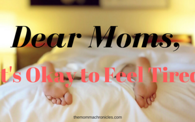 Dear Moms, It’s Okay to Feel Tired