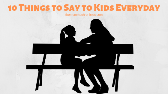 Things to Say to Kids Everyday
