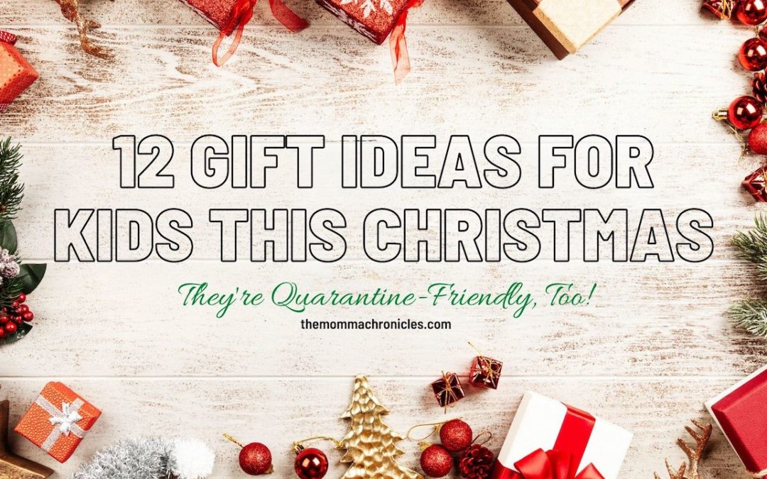 12 Gift Ideas For Kids This Quarantine Christmas
